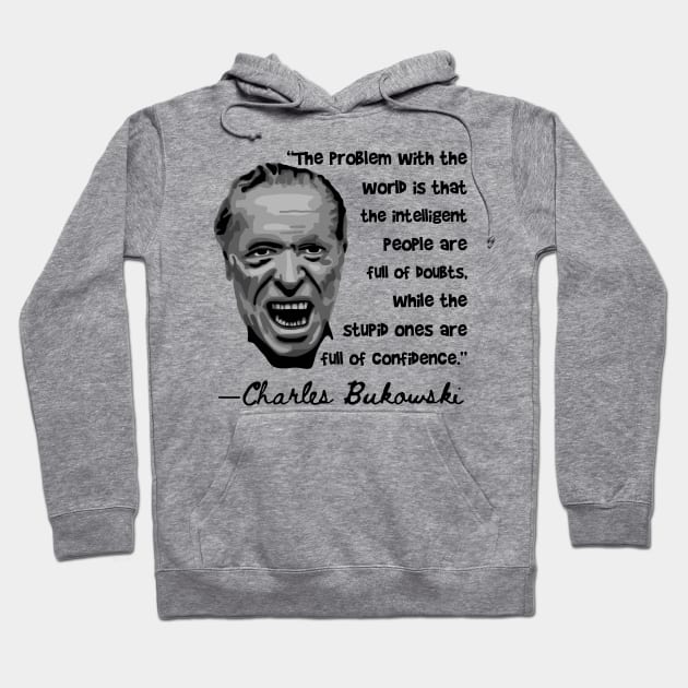 Charles Bukowski Portrait and Quote Hoodie by Slightly Unhinged